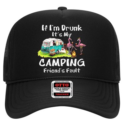 If Im Drunk Its My Camping Friends Fault Funny Flamingos Trucker Hat