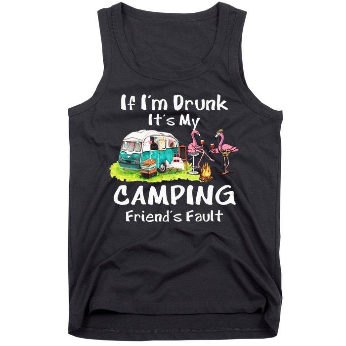If Im Drunk Its My Camping Friends Fault Funny Flamingos Tank Top