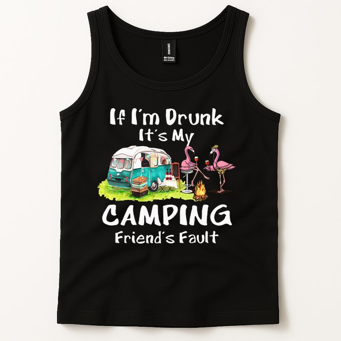 If Im Drunk Its My Camping Friends Fault Funny Flamingos Tank Top