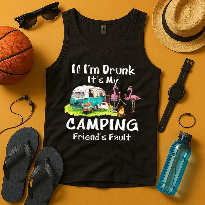 If Im Drunk Its My Camping Friends Fault Funny Flamingos Tank Top