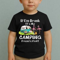 If Im Drunk Its My Camping Friends Fault Funny Flamingos Toddler T-Shirt