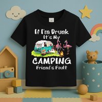 If Im Drunk Its My Camping Friends Fault Funny Flamingos Toddler T-Shirt