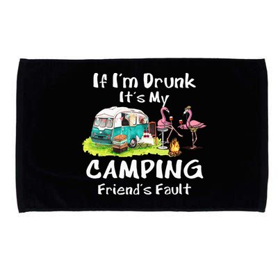 If Im Drunk Its My Camping Friends Fault Funny Flamingos Microfiber Hand Towel