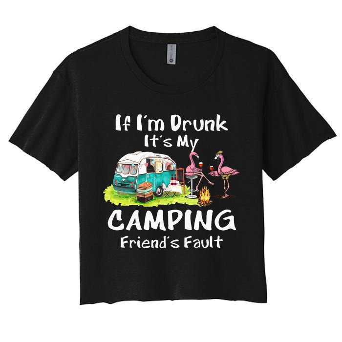 If Im Drunk Its My Camping Friends Fault Funny Flamingos Crop Top