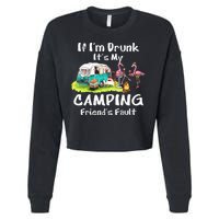 If Im Drunk Its My Camping Friends Fault Funny Flamingos Cropped Pullover Crew