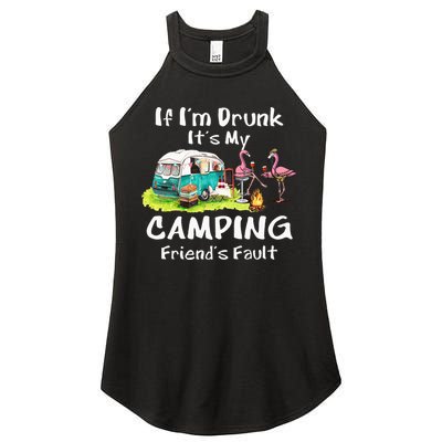 If Im Drunk Its My Camping Friends Fault Funny Flamingos Women's Perfect Tri Rocker Tank
