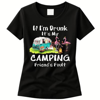 If Im Drunk Its My Camping Friends Fault Funny Flamingos Womens T-Shirt