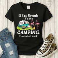 If Im Drunk Its My Camping Friends Fault Funny Flamingos Womens T-Shirt
