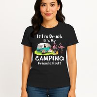 If Im Drunk Its My Camping Friends Fault Funny Flamingos Womens T-Shirt