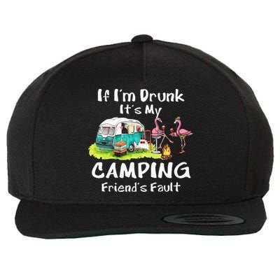 If Im Drunk Its My Camping Friends Fault Funny Flamingos Wool Snapback Cap
