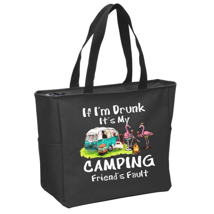 If Im Drunk Its My Camping Friends Fault Funny Flamingos Zip Tote Bag