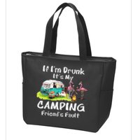 If Im Drunk Its My Camping Friends Fault Funny Flamingos Zip Tote Bag