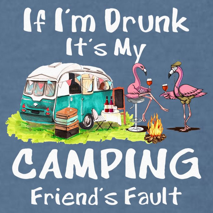 If Im Drunk Its My Camping Friends Fault Funny Flamingos Garment-Dyed Sweatshirt