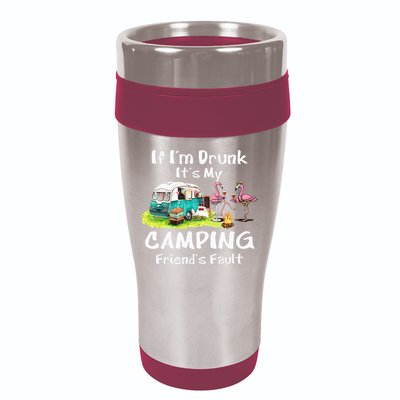 If Im Drunk Its My Camping Friends Fault Funny Flamingos 16oz Travel Tumbler