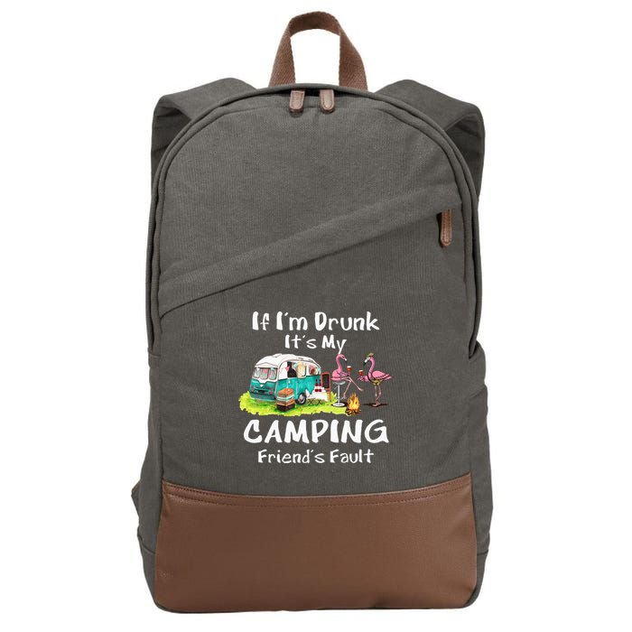If Im Drunk Its My Camping Friends Fault Funny Flamingos Cotton Canvas Backpack