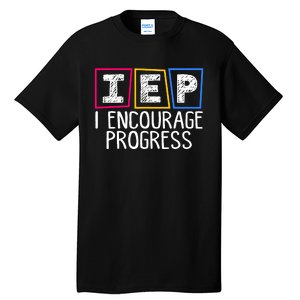 Iep I Encourage Progress Special Education Teacher Sped Tall T-Shirt