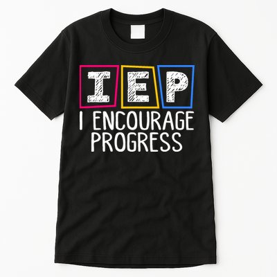 Iep I Encourage Progress Special Education Teacher Sped Tall T-Shirt
