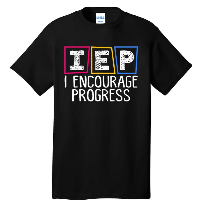 Iep I Encourage Progress Special Education Teacher Sped Tall T-Shirt