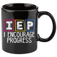 Iep I Encourage Progress Special Education Teacher Sped 11oz C Handle Ceramic Mug