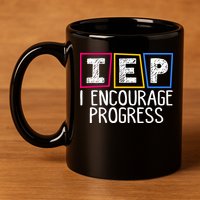 Iep I Encourage Progress Special Education Teacher Sped 11oz C Handle Ceramic Mug