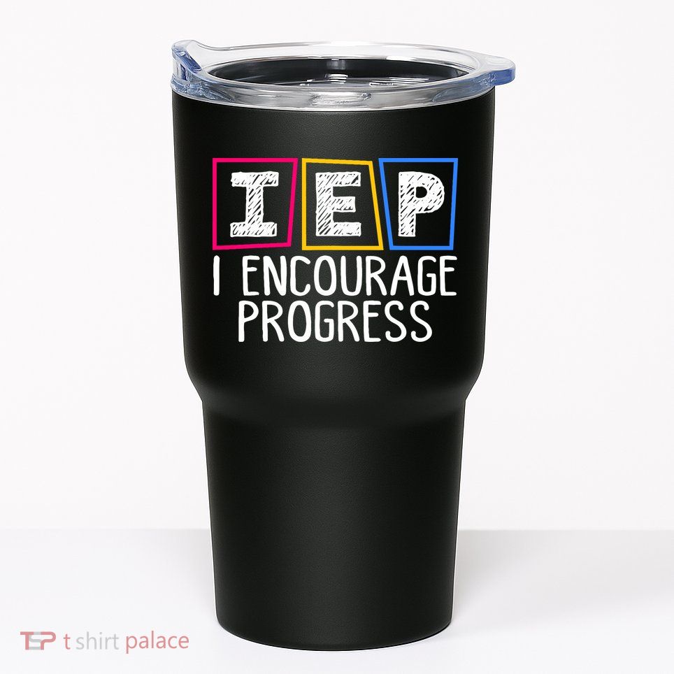 Iep I Encourage Progress Special Education Teacher Sped Tumbler
