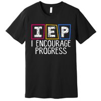 Iep I Encourage Progress Special Education Teacher Sped Premium T-Shirt