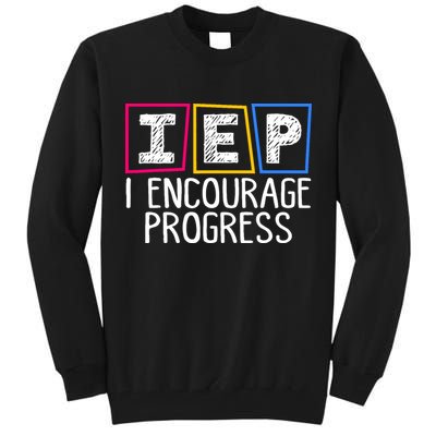 Iep I Encourage Progress Special Education Teacher Sped Tall Sweatshirt