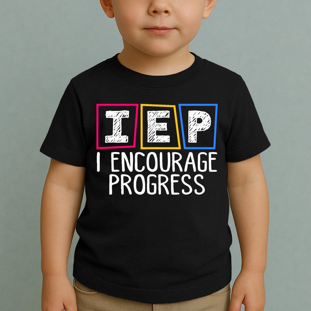 Iep I Encourage Progress Special Education Teacher Sped Toddler T-Shirt