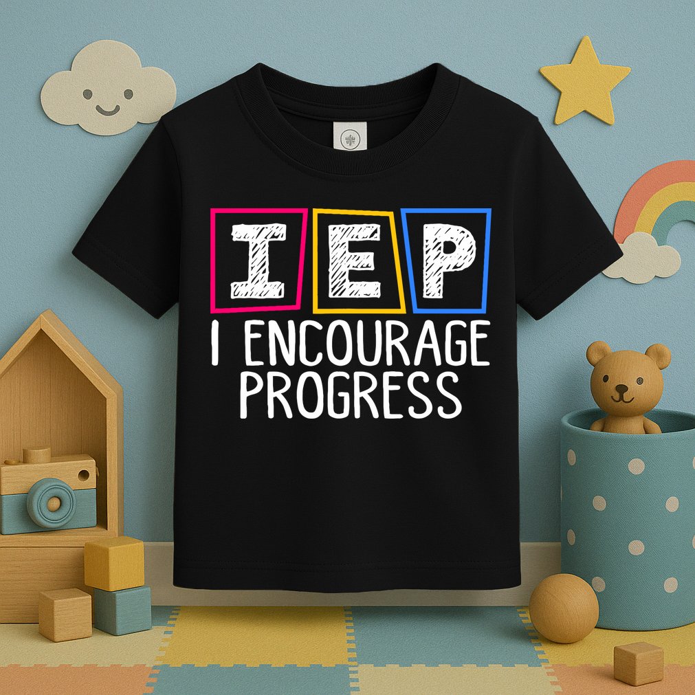 Iep I Encourage Progress Special Education Teacher Sped Toddler T-Shirt