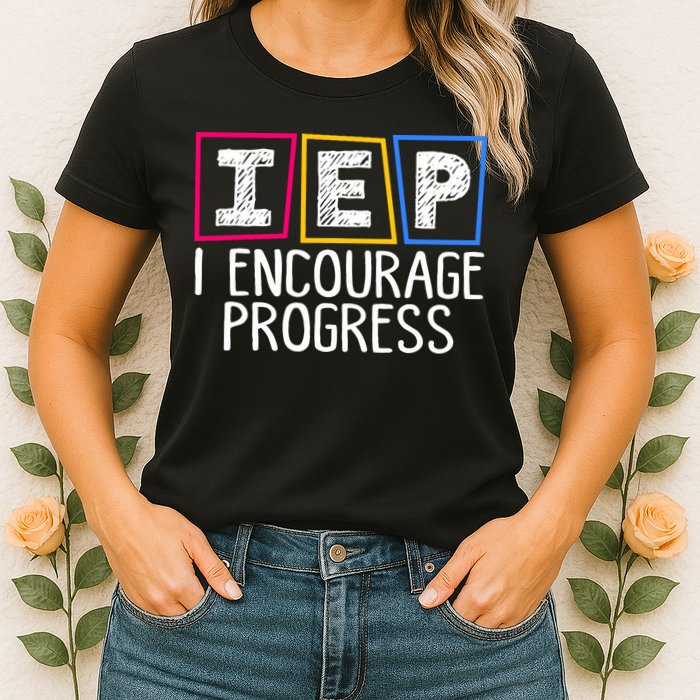 Iep I Encourage Progress Special Education Teacher Sped Womens T-Shirt
