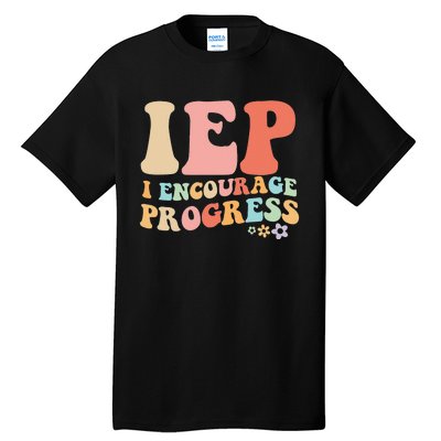 IEP I Encourage Progress Special Education teacher graphics Tall T-Shirt