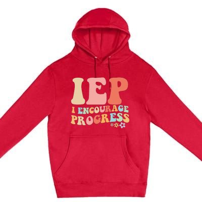 IEP I Encourage Progress Special Education teacher graphics Premium Pullover Hoodie