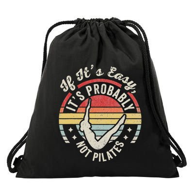 If ItS Easy ItS Probably Not Pilates Drawstring Bag