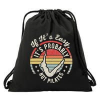 If ItS Easy ItS Probably Not Pilates Drawstring Bag