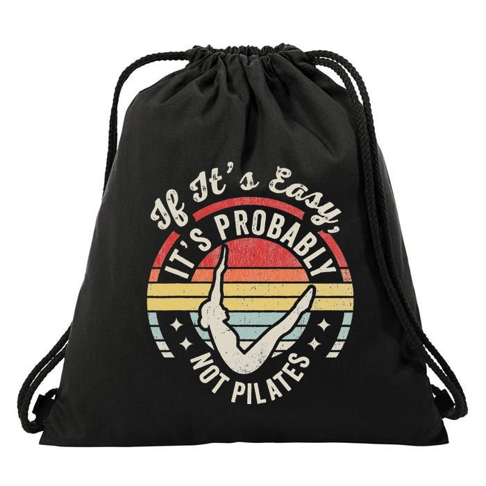 If ItS Easy ItS Probably Not Pilates Drawstring Bag
