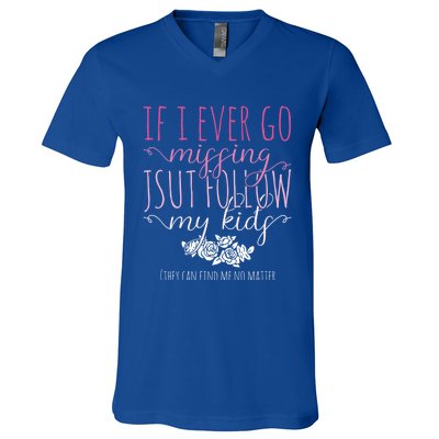 If I Ever Go Missing Just Follow My Mom Life Motherhood Cool Gift V-Neck T-Shirt