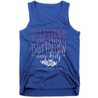 If I Ever Go Missing Just Follow My Mom Life Motherhood Cool Gift Tank Top