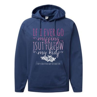 If I Ever Go Missing Just Follow My Mom Life Motherhood Cool Gift Performance Fleece Hoodie