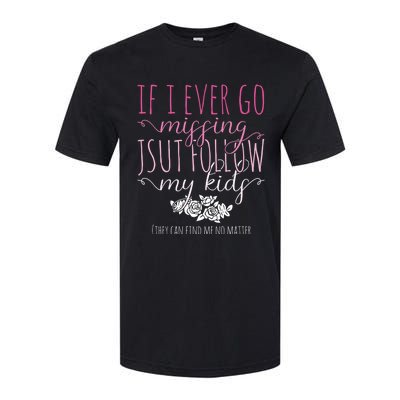 If I Ever Go Missing Just Follow My Mom Life Motherhood Cool Gift Softstyle CVC T-Shirt