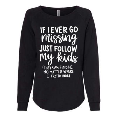 If I Ever Go Missing Just Follow My Mom Mother's Day Gift Womens California Wash Sweatshirt