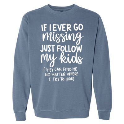 If I Ever Go Missing Just Follow My Mom Mother's Day Gift Garment-Dyed Sweatshirt