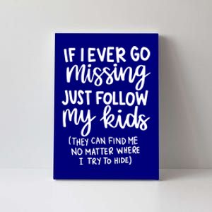 If I Ever Go Missing Just Follow My Mom Mother's Day Gift Canvas