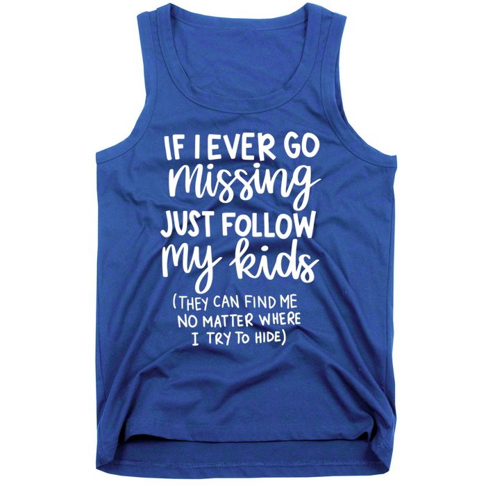 If I Ever Go Missing Just Follow My Mom Mother's Day Gift Tank Top