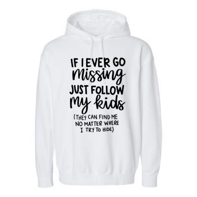 If I Ever Go Missing Just Follow My Mom Mother's Day Gift Garment-Dyed Fleece Hoodie