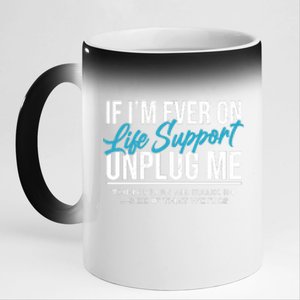 If Im Ever On Life Support Plug Me Back In.| Funny 11oz Black Color Changing Mug