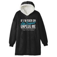 If Im Ever On Life Support Plug Me Back In.| Funny Hooded Wearable Blanket