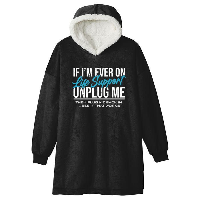 If Im Ever On Life Support Plug Me Back In.| Funny Hooded Wearable Blanket