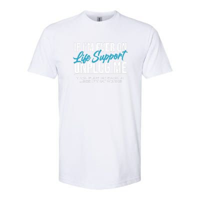 If Im Ever On Life Support Plug Me Back In.| Funny Softstyle® CVC T-Shirt