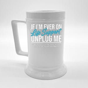 If Im Ever On Life Support Plug Me Back In.| Funny Beer Stein