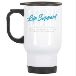 If Im Ever On Life Support Plug Me Back In.| Funny Stainless Steel Travel Mug